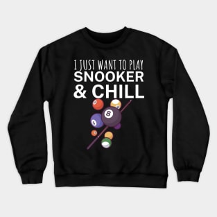 I just want to play snooker and chill Crewneck Sweatshirt